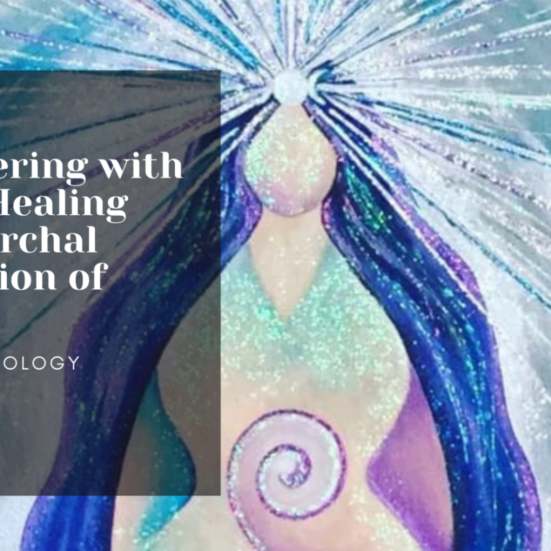 BOOK – RE-MEMBERING WITH GODDESS: HEALING THE PATRIARCHAL PERPETUATION OF&nbsp;TRAUMA.