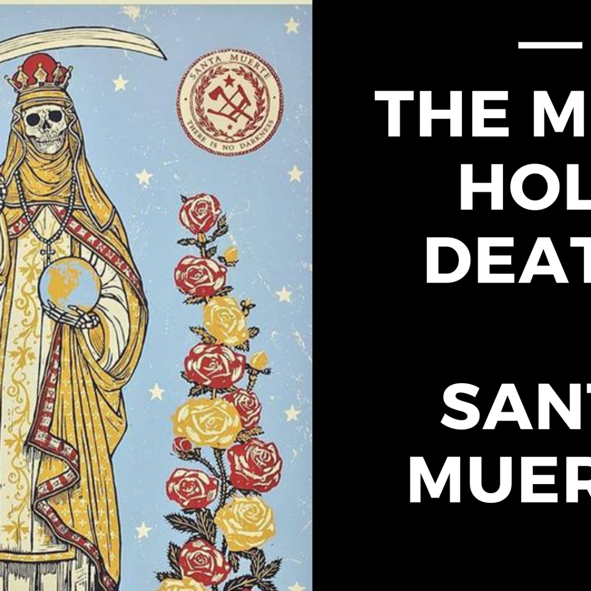 The Most Holy Death – Santa Muerte 